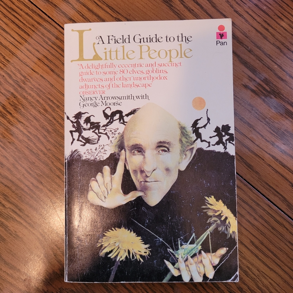 A Field Guide to the Little People by Nancy Arrowsmith with George Moorse